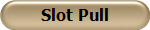 Slot Pull